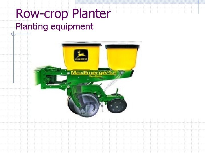 Row-crop Planter Planting equipment 