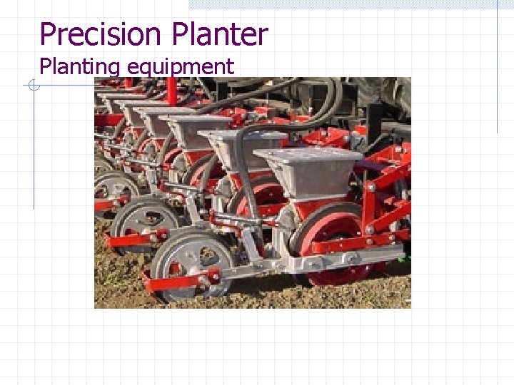 Precision Planter Planting equipment 