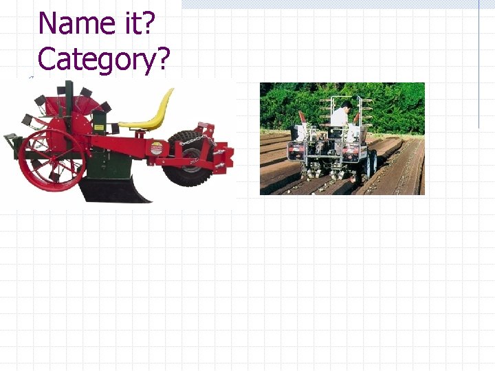 Name it? Category? 