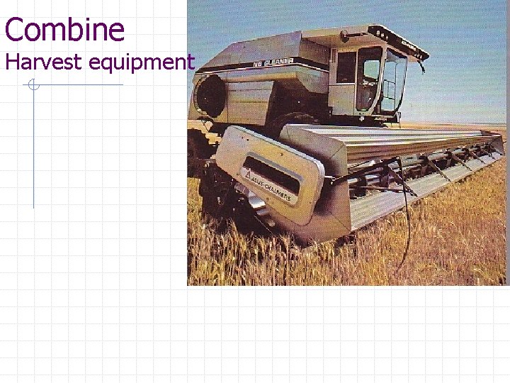 Combine Harvest equipment 