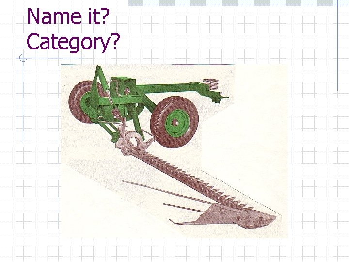 Name it? Category? 