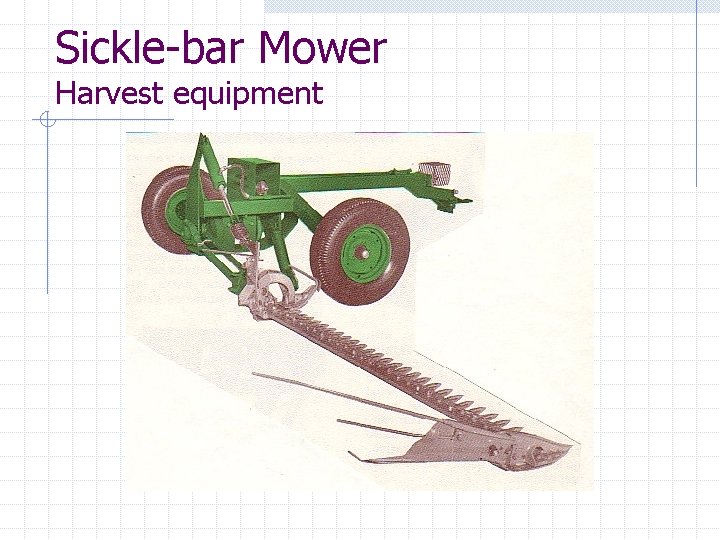 Sickle-bar Mower Harvest equipment 