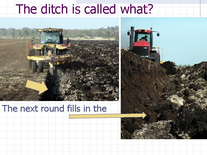 The ditch is called what? The next round fills in the 