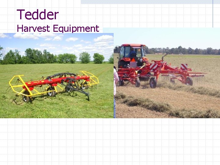 Tedder Harvest Equipment 
