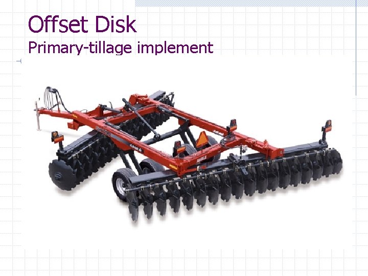 Offset Disk Primary-tillage implement 