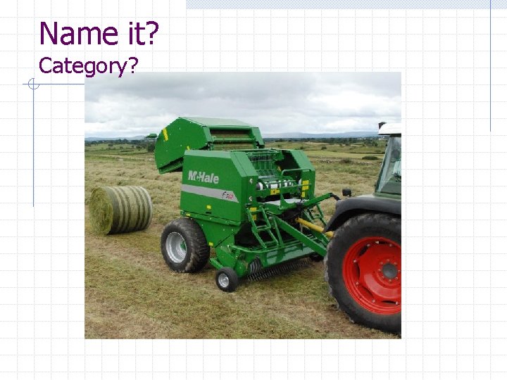 Name it? Category? 