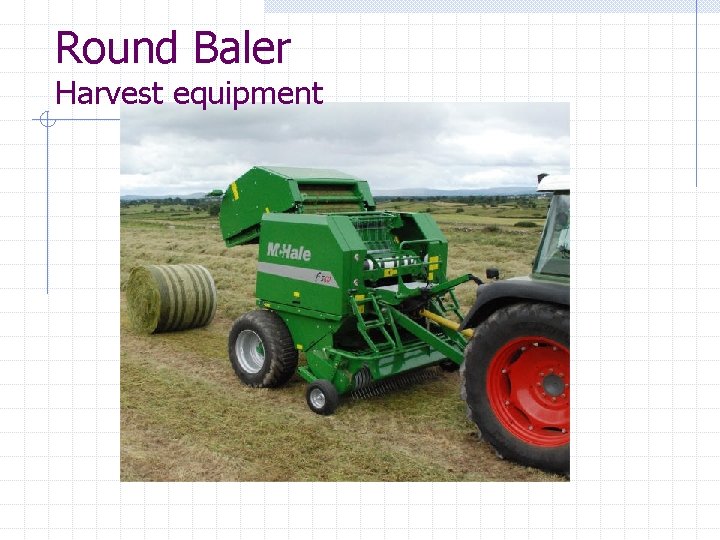 Round Baler Harvest equipment 