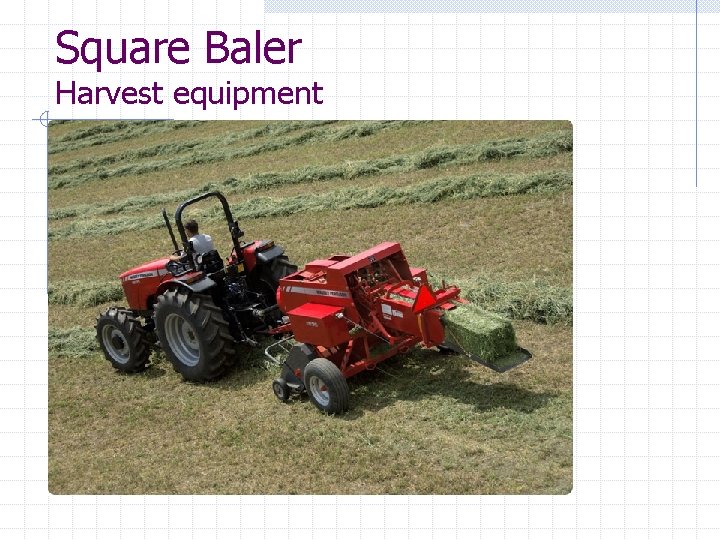 Square Baler Harvest equipment 