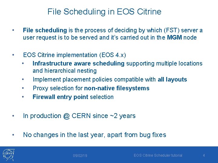 File Scheduling in EOS Citrine • File scheduling is the process of deciding by