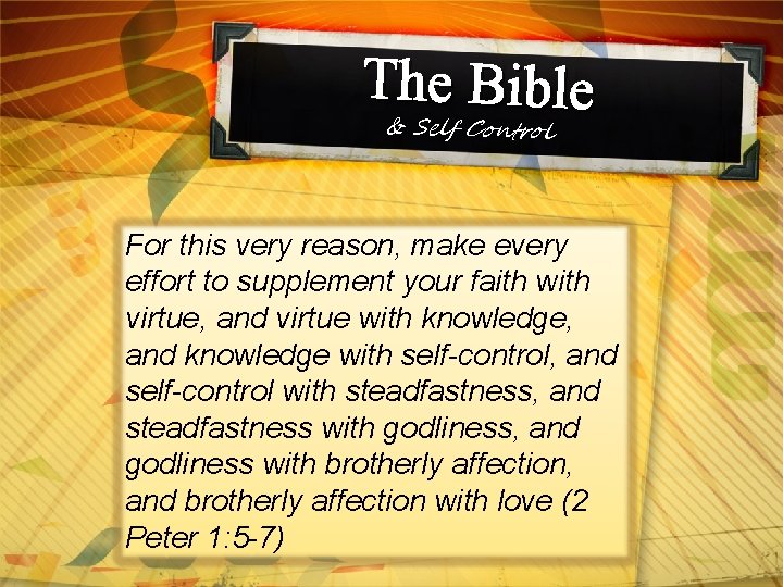 The Bible & Self Control For this very reason, make every effort to supplement
