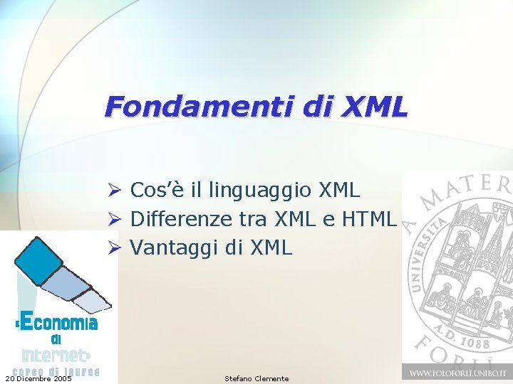 Fondamenti di XML Ø Cos’è il linguaggio XML Ø Differenze tra XML e HTML