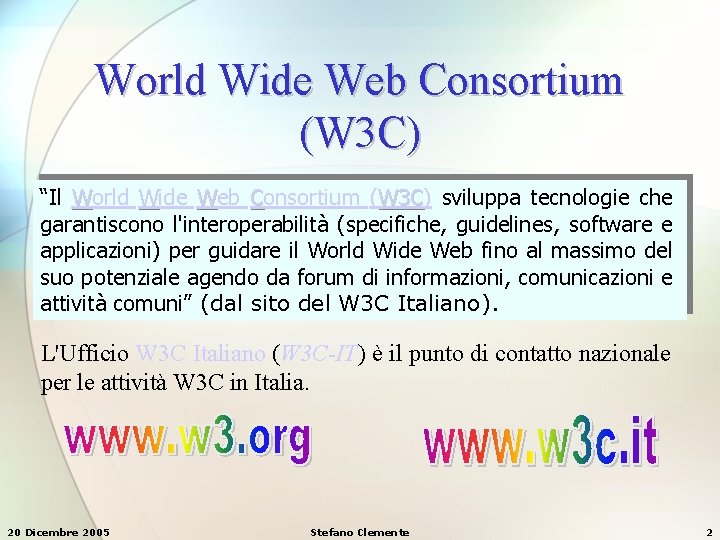 World Wide Web Consortium (W 3 C) “Il World Wide Web Consortium (W 3