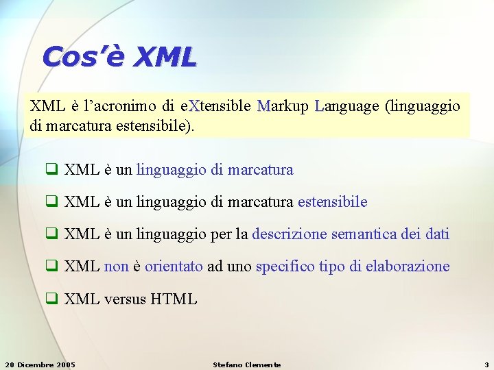 Cos’è XML è l’acronimo di e. Xtensible Markup Language (linguaggio di marcatura estensibile). q Cos’è XML è l’acronimo di e. Xtensible Markup Language (linguaggio di marcatura estensibile). q