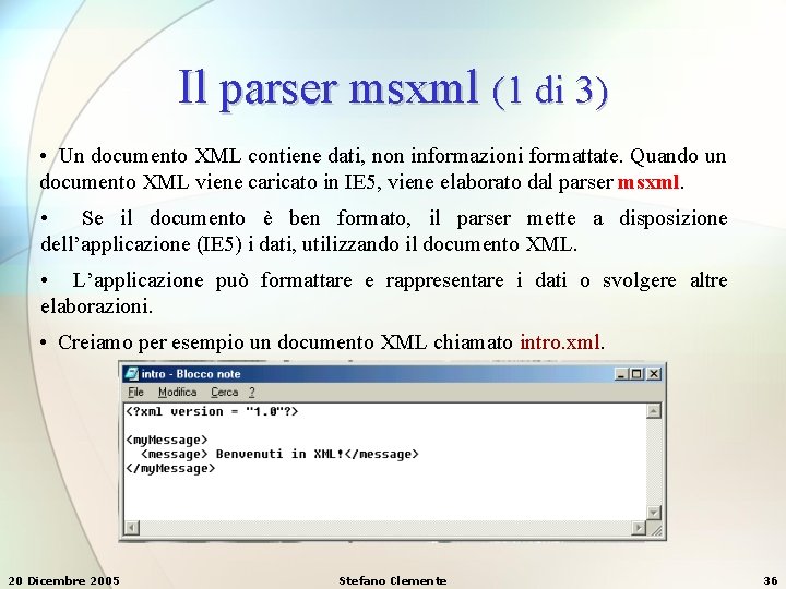 Il parser msxml (1 di 3) • Un documento XML contiene dati, non informazioni