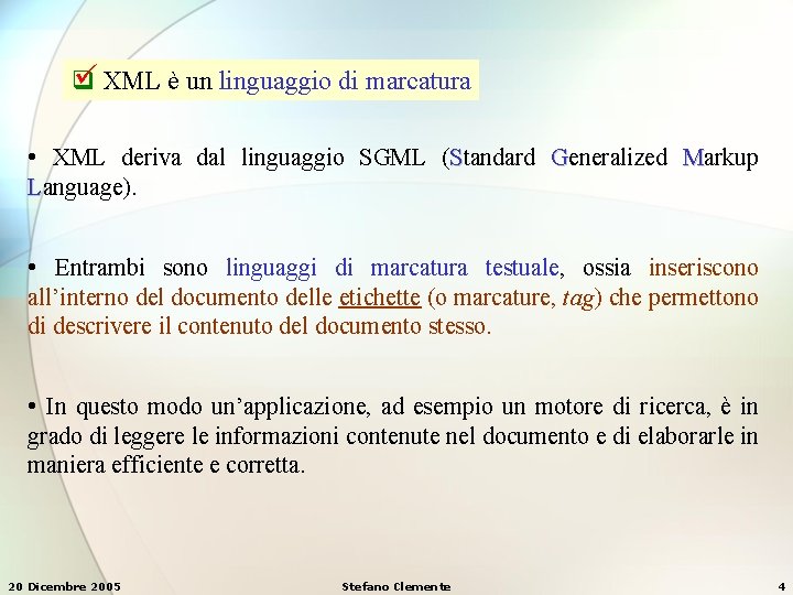  XML è un linguaggio di marcatura q • XML deriva dal linguaggio SGML