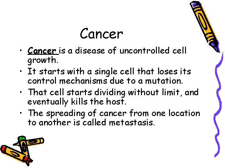 Cancer • Cancer is a disease of uncontrolled cell growth. • It starts with