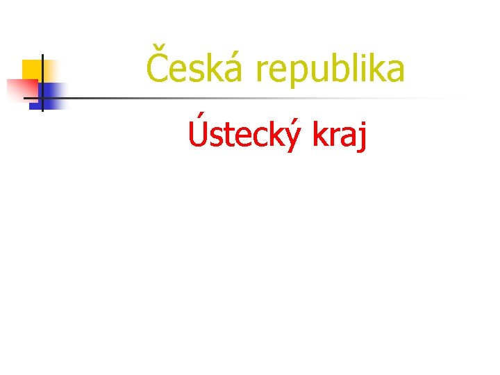 Česká republika Ústecký kraj 