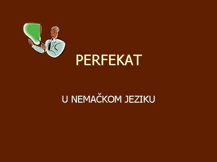 PERFEKAT U NEMAČKOM JEZIKU 