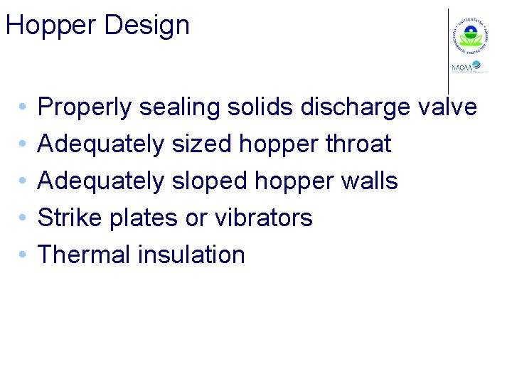 Hopper Design • • • Properly sealing solids discharge valve Adequately sized hopper throat