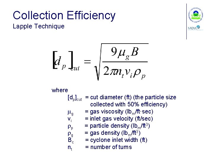 Collection Efficiency Lapple Technique where [dp]cut = cut diameter (ft) (the particle size collected