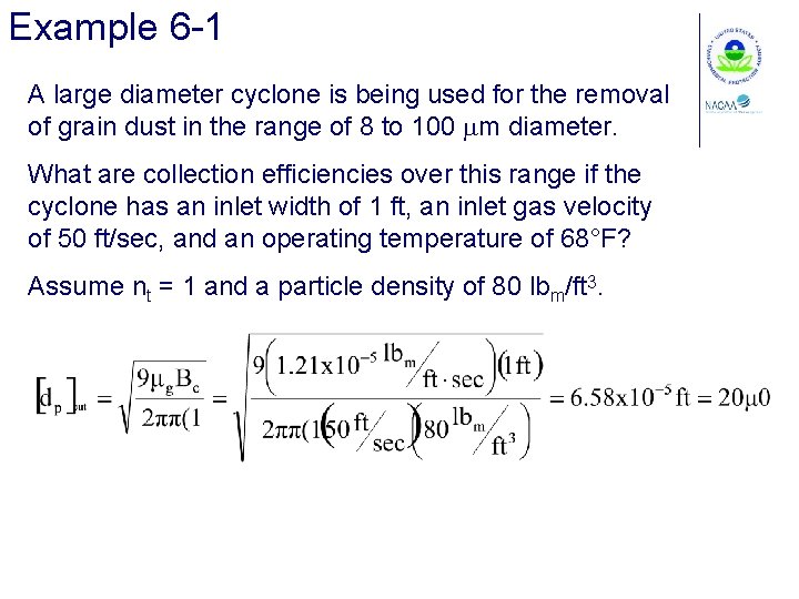 Example 6 -1 A large diameter cyclone is being used for the removal of