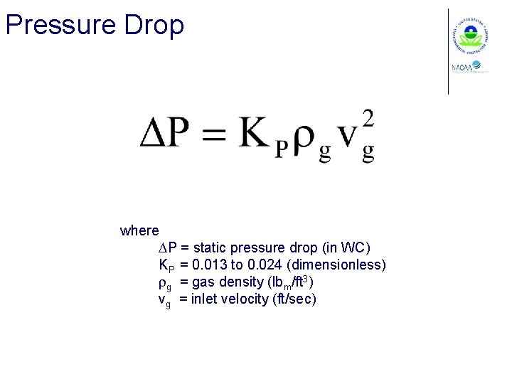 Pressure Drop where DP = static pressure drop (in WC) KP = 0. 013