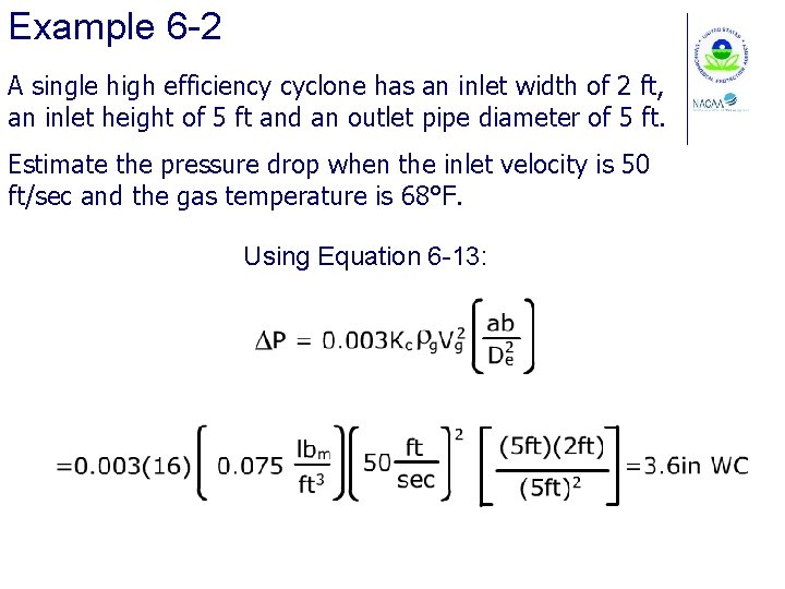 Example 6 -2 A single high efficiency cyclone has an inlet width of 2