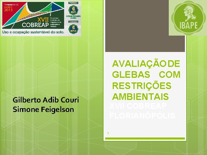 Gilberto Adib Couri Simone Feigelson AVALIAÇÃO DE GLEBAS COM RESTRIÇÕES AMBIENTAIS XVII COBREAP FLORIANÓPOLIS