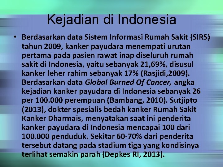 Kejadian di Indonesia • Berdasarkan data Sistem Informasi Rumah Sakit (SIRS) tahun 2009, kanker