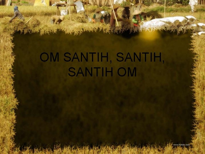 OM SANTIH, SANTIH OM 