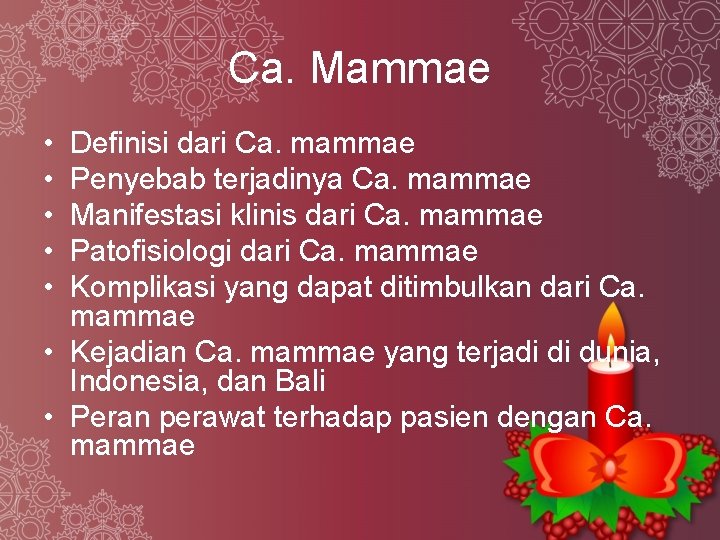 Ca. Mammae • • • Definisi dari Ca. mammae Penyebab terjadinya Ca. mammae Manifestasi