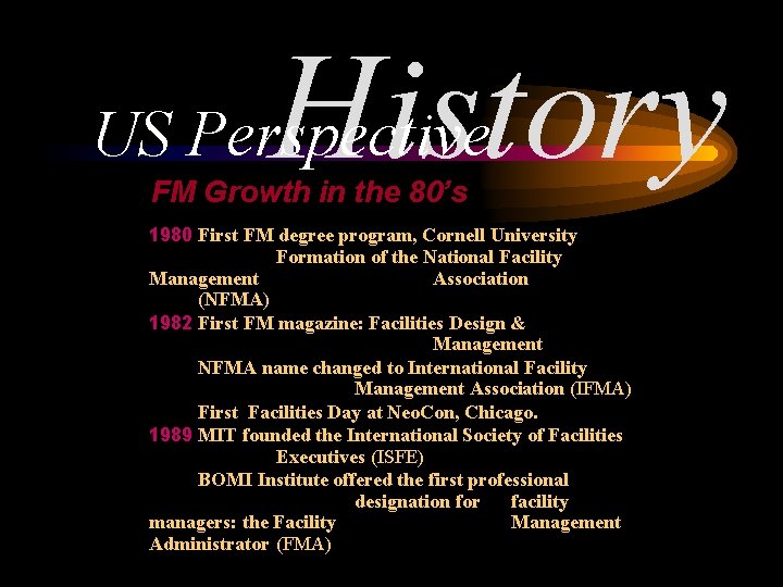 History US Perspective FM Growth in the 80’s 1980 First FM degree program, Cornell