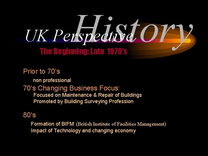 History UK Perspective The Beginning: Late 1970’s Prior to 70’s non professional 70’s Changing