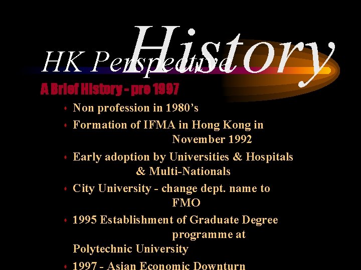 History HK Perspective A Brief History - pre 1997 s s s Non profession