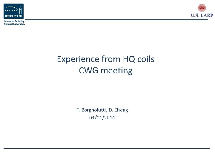 Experience from HQ coils CWG meeting F. Borgnolutti, D. Cheng 04/01/2014 