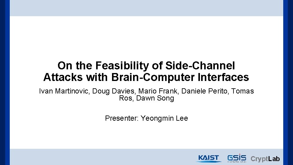 On the Feasibility of Side-Channel Attacks with Brain-Computer Interfaces Ivan Martinovic, Doug Davies, Mario