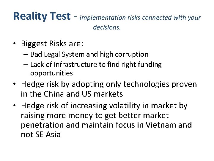 Reality Test - implementation risks connected with your decisions. • Biggest Risks are: – Reality Test - implementation risks connected with your decisions. • Biggest Risks are: –