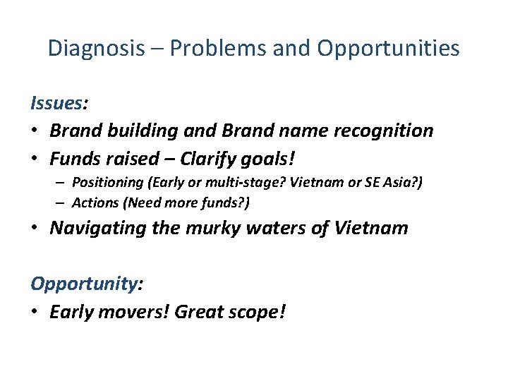 Diagnosis – Problems and Opportunities Issues: Issues • Brand building and Brand name recognition Diagnosis – Problems and Opportunities Issues: Issues • Brand building and Brand name recognition