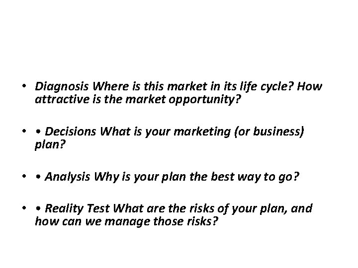 • Diagnosis Where is this market in its life cycle? How attractive is • Diagnosis Where is this market in its life cycle? How attractive is