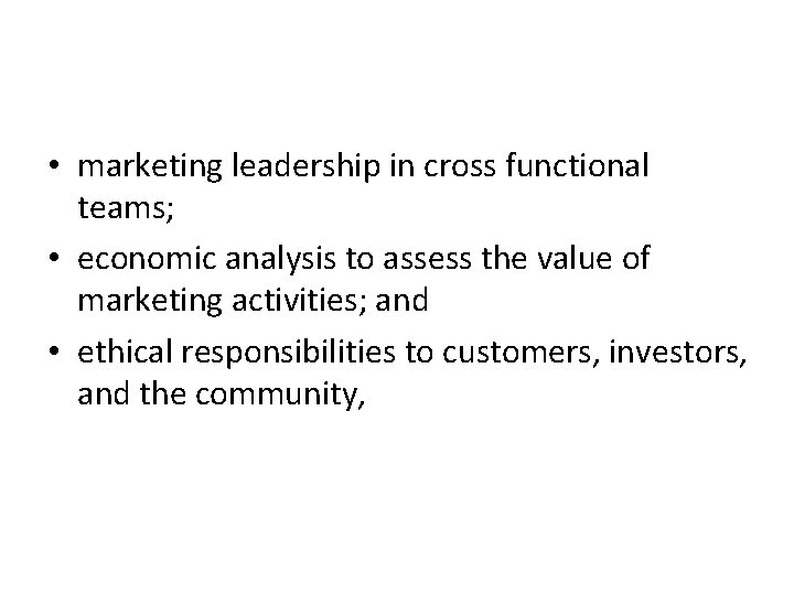 • marketing leadership in cross functional teams; • economic analysis to assess the • marketing leadership in cross functional teams; • economic analysis to assess the