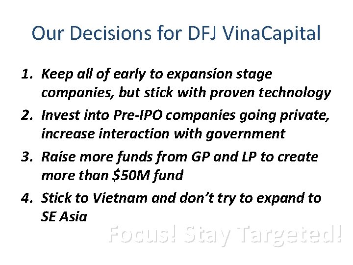 Our Decisions for DFJ Vina. Capital 1. Keep all of early to expansion stage Our Decisions for DFJ Vina. Capital 1. Keep all of early to expansion stage