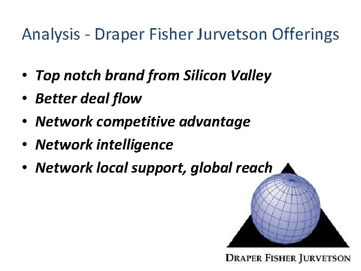 Analysis - Draper Fisher Jurvetson Offerings • • • Top notch brand from Silicon Analysis - Draper Fisher Jurvetson Offerings • • • Top notch brand from Silicon