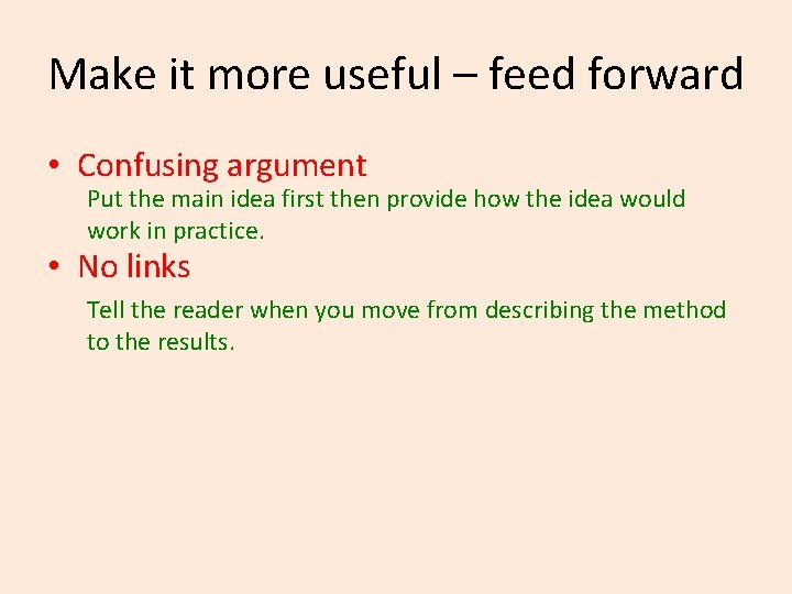 Make it more useful – feed forward • Confusing argument Put the main idea