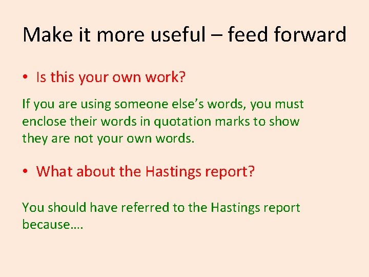 Make it more useful – feed forward • Is this your own work? If
