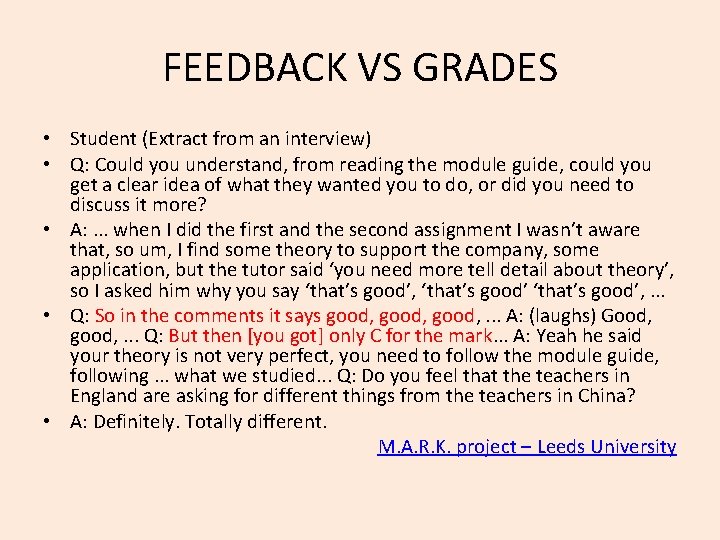 FEEDBACK VS GRADES • Student (Extract from an interview) • Q: Could you understand,