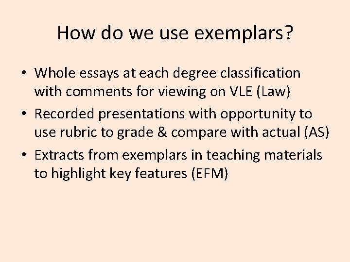 How do we use exemplars? • Whole essays at each degree classification with comments