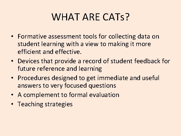 WHAT ARE CATs? • Formative assessment tools for collecting data on student learning with