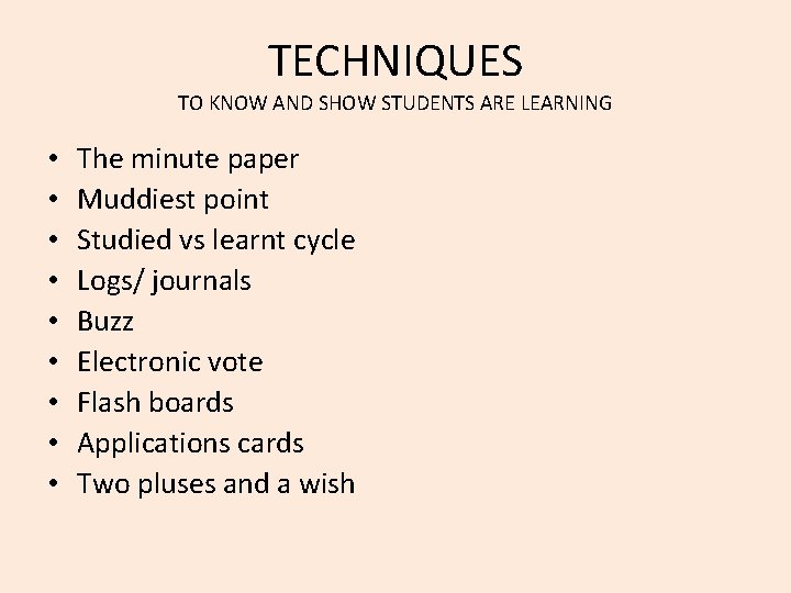 TECHNIQUES TO KNOW AND SHOW STUDENTS ARE LEARNING • • • The minute paper