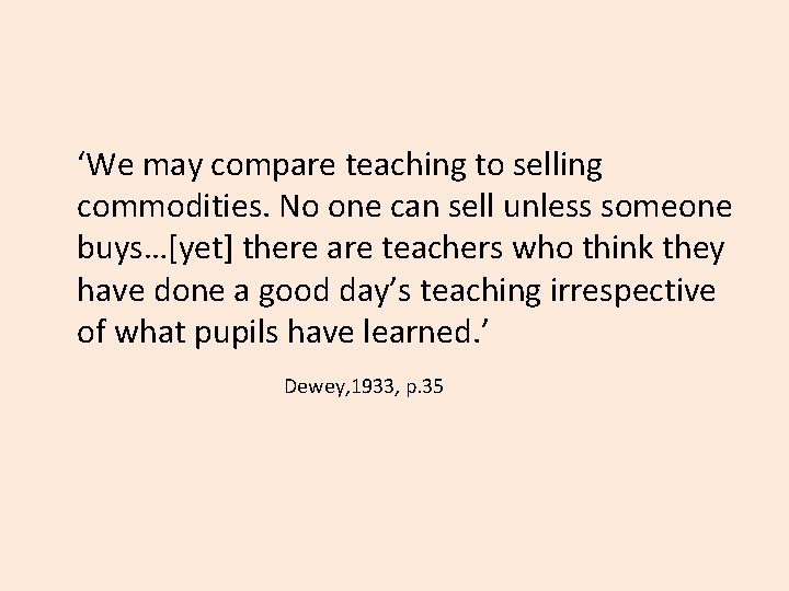 ‘We may compare teaching to selling commodities. No one can sell unless someone buys…[yet]