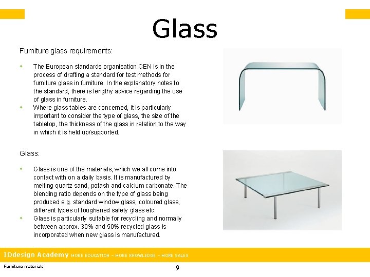 Glass Furniture glass requirements: • • The European standards organisation CEN is in the